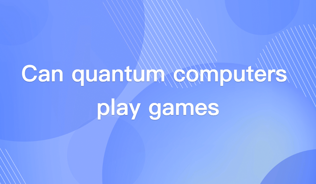 Can Quantum Computers Play Games? The Truth Revealed