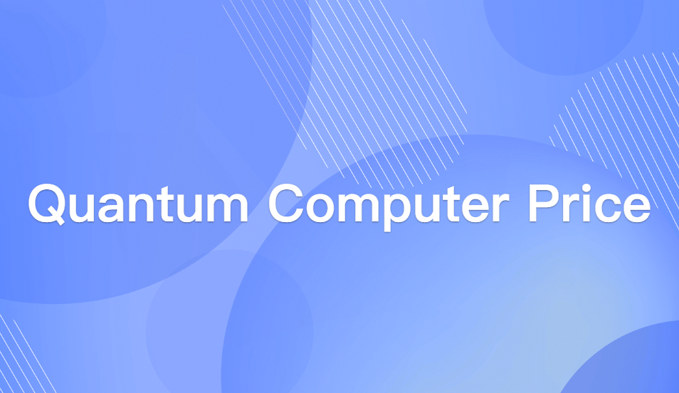 Quantum Computer Price: Why It's So Expensive (And It Really Costs)