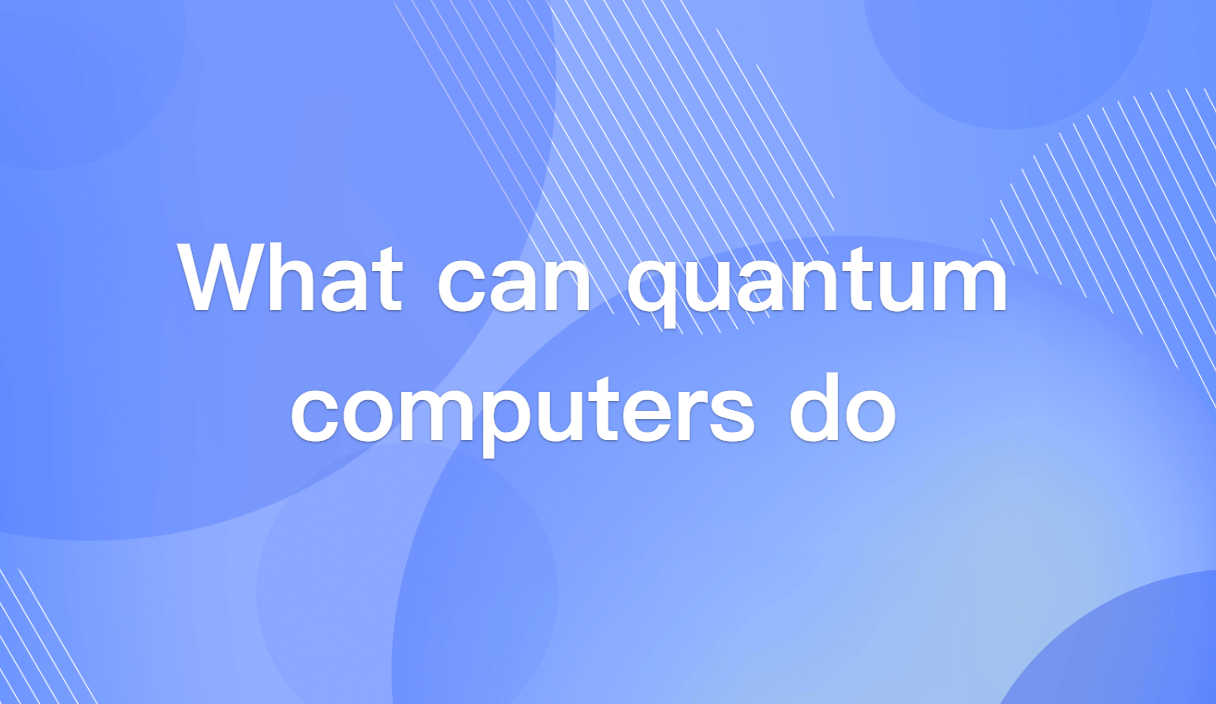 What can quantum computers do that classical computers cannot?