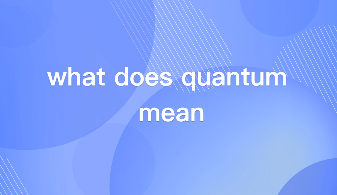 What Does Quantum Mean? The Simple Guide to the Smallest Thing in the Universe