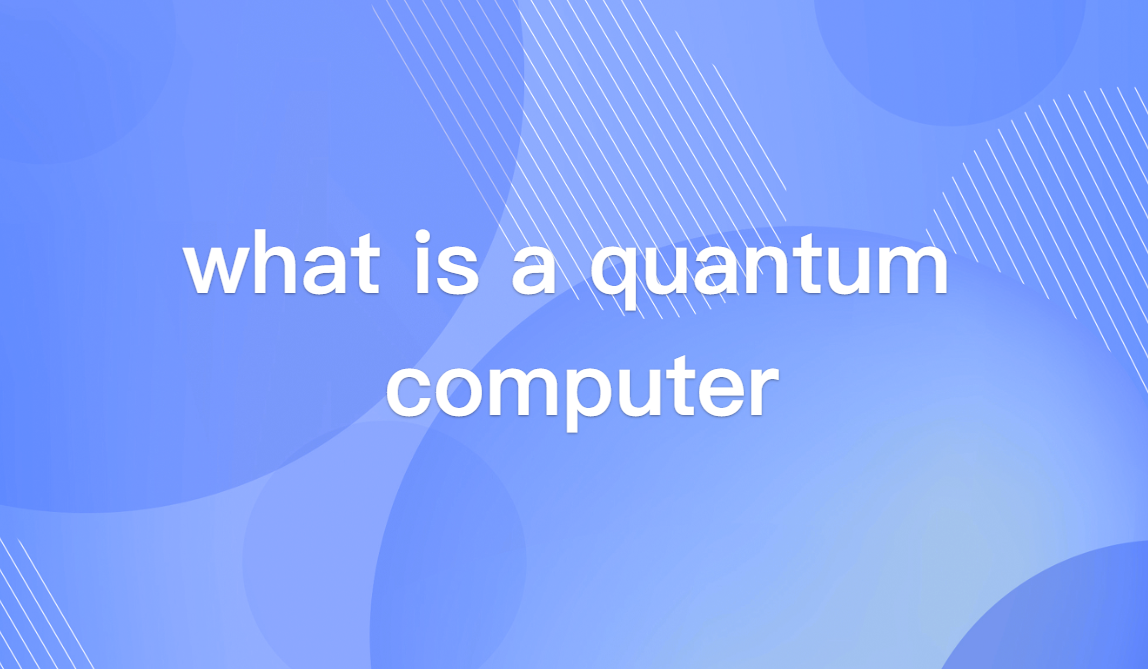 What is a Quantum Computer? The Ultimate Beginner's Guide